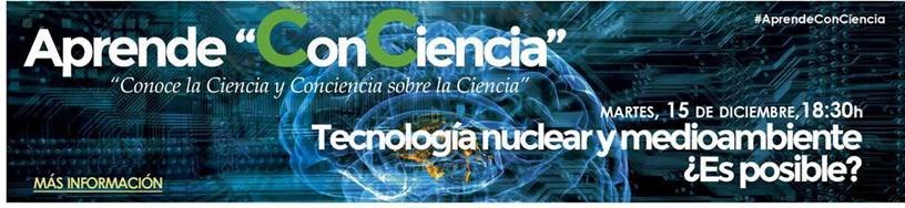 “Tecnología Nuclear y Medioambiente ¿Es posible?”